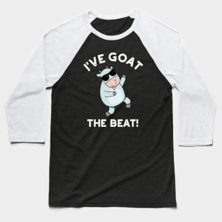 I've Goat The Beat Funny Animal Pun Baseball T-Shirt